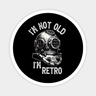 I'm Not Old I'm Retro - Funny Scuba Dive Magnet